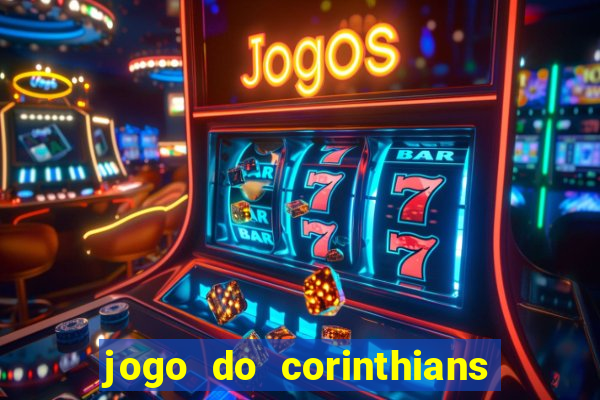 jogo do corinthians ao vivo multicanal